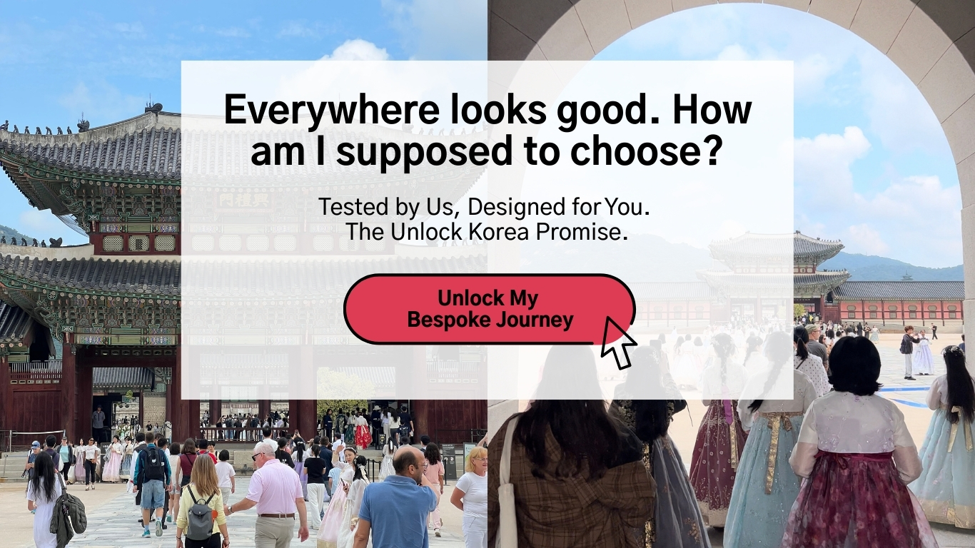 Tested by Us, Designed for You. The Unlock Korea Promise. Unlock My Bespoke Journey